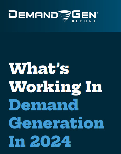 What’s Working In Demand Generation In 2024
